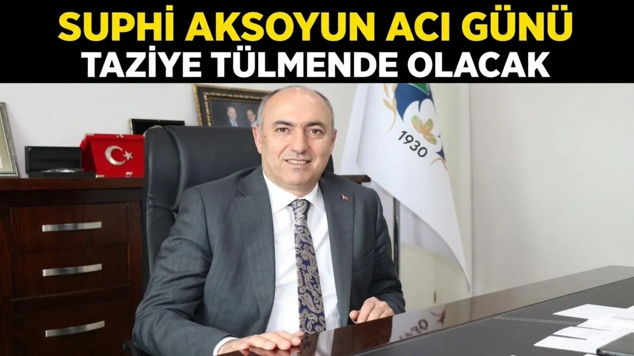 SUPHİ AKSOYUN ACI GÜNÜ