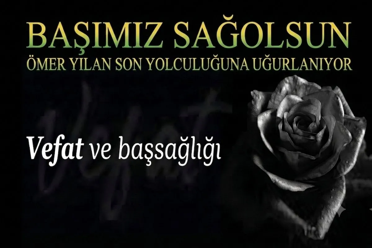 BAŞIMIZ SAĞOLSUN ÖMER YILAN SON YOLCULUĞUNA UĞURLANIYOR