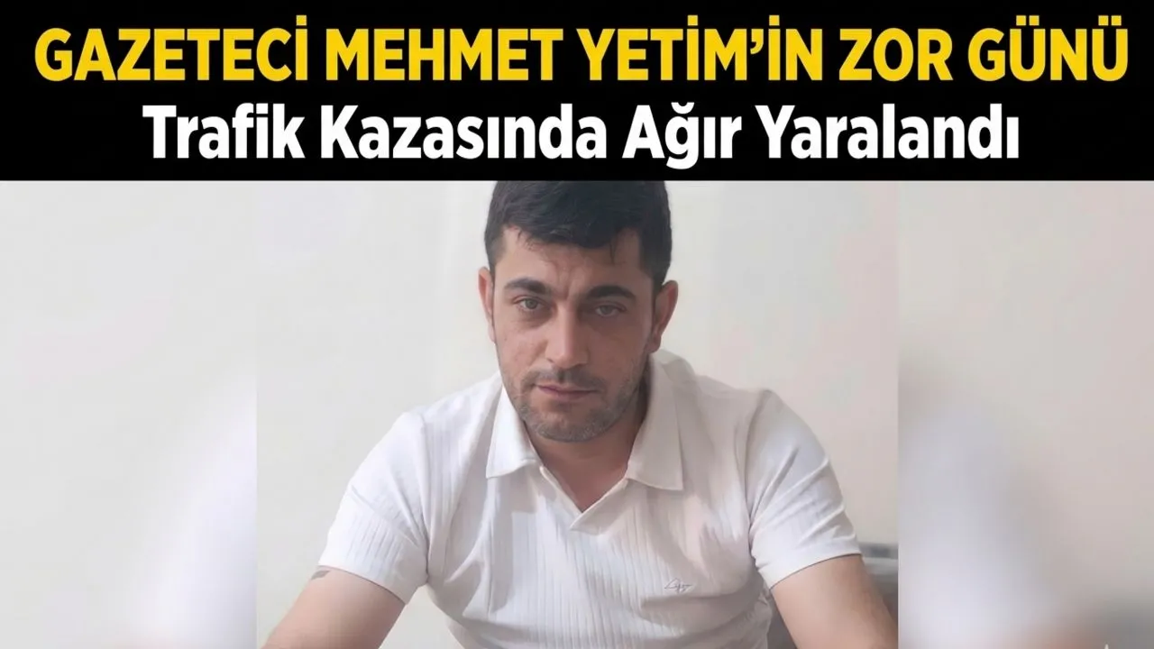 Gazeteci Mehmet Yetimin Acı Günü