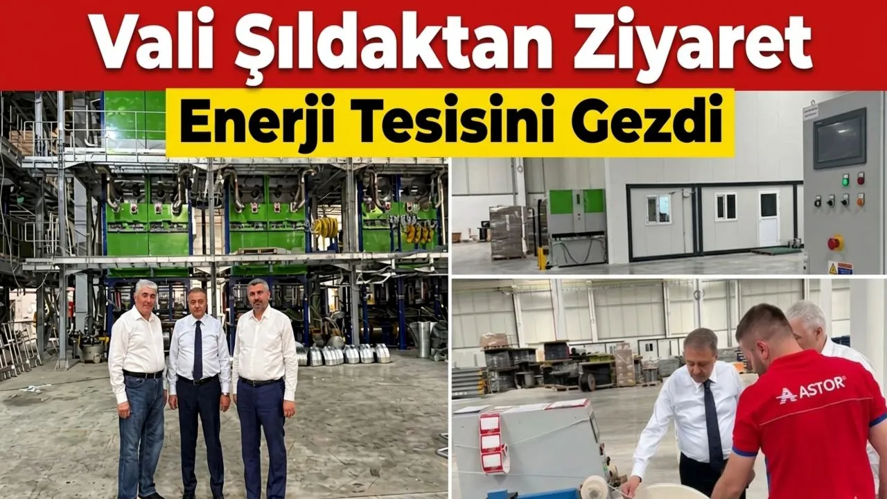 Vali Hasan Şıldak tan Astor Enerji ye İnceleme Ziyareti