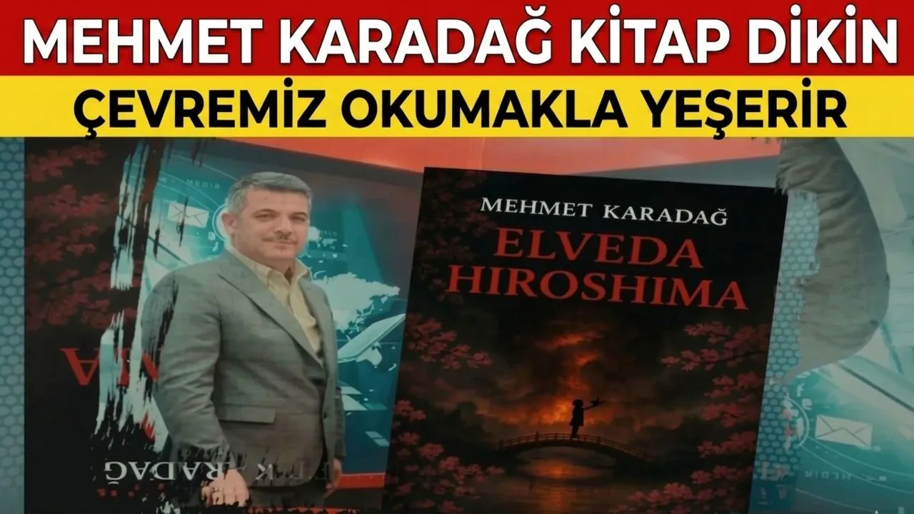 EĞİTİMCİ YAZAR MEHMET KARADAĞ HAYATIMIZA KİTAP DİKELİM ÇEVREMİZ YEŞERSİN