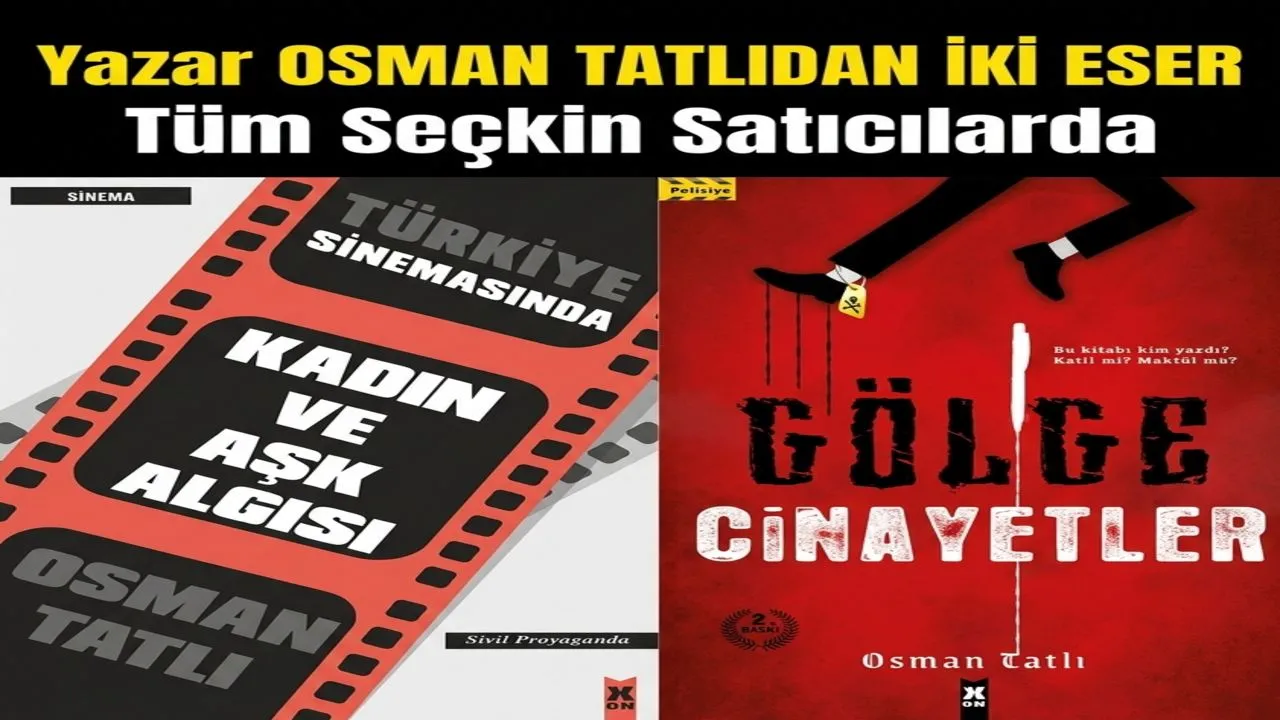 YAZAR OSMAN TATLIDAN EDEBİYAT DÜNYASINA İKİ ÖNEMLİ ESER