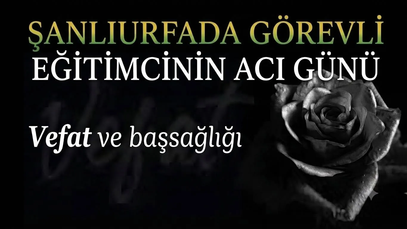 Şanlıurfa Eğitim Camiasından Mehmet Hanifi Fırat’a Taziye Mesajı